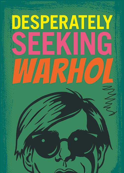 DESPERATELY SEEKING WARHOL